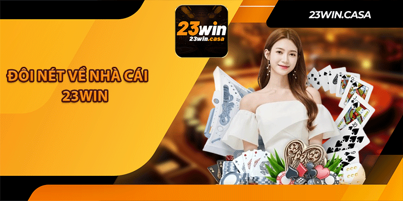 Đôi Nét Về Nhà Cái 23win