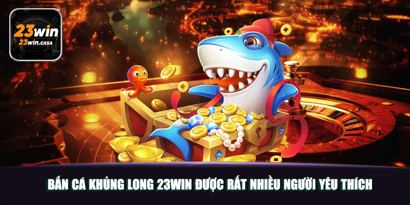 Bắn Cá Khủng Long 23win | Mãn Nhãn Với Thiết Kế Sinh Động 4 Bắn Cá Khủng Long 23win được rất nhiều người yêu thích