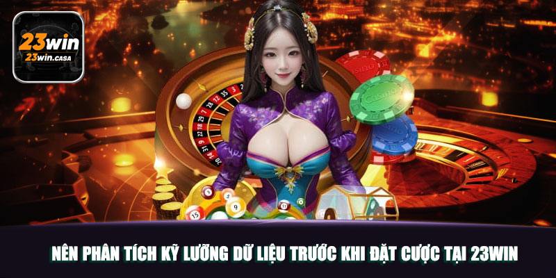 Lô Xiên | Chiến Thuật Chơi Để Thắng Lớn Tại 23win 4 Nên phân tích kỹ lưỡng dữ liệu trước khi đặt cược tại 23win