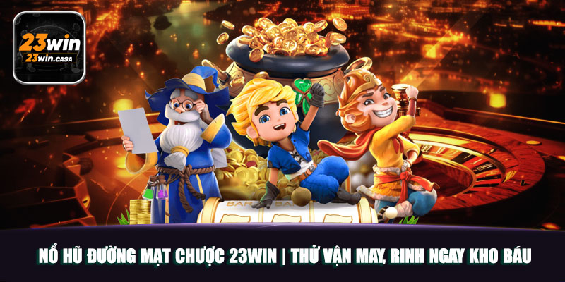 Nổ Hũ Đường Mạt Chược 23win | Thử Vận May, Rinh Ngay Kho Báu 1 Nổ Hũ Đường Mạt Chược 23win | Thử Vận May, Rinh Ngay Kho Báu