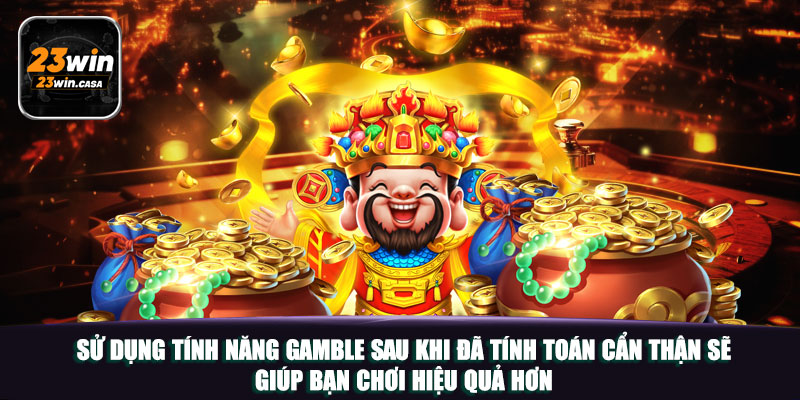 Nổ Hũ Đường Mạt Chược 23win | Thử Vận May, Rinh Ngay Kho Báu 6 Sử dụng tính năng gamble sau khi đã tính toán cẩn thận sẽ giúp bạn chơi hiệu quả hơn